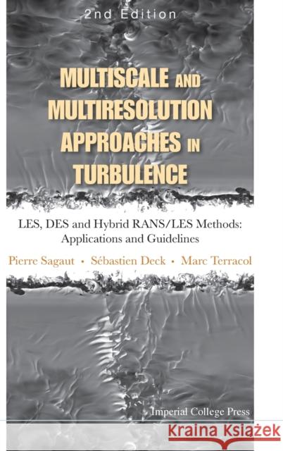 Multiscale and Multiresolution Approaches in Turbulence - Les, Des and Hybrid Rans/Les Methods: Applications and Guidelines (2nd Edition) Sagaut, Pierre 9781848169869