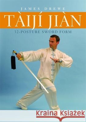 Tàijí Jiàn 32-Posture Sword Form Drewe, James 9781848190115 Jessica Kingsley Publishers