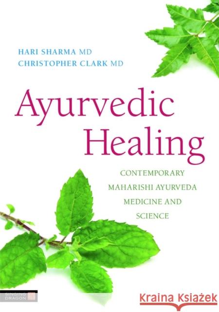 Ayurvedic Healing: Contemporary Maharishi Ayurveda Medicine and Science Second Edition Sharma, Hari 9781848190696 0