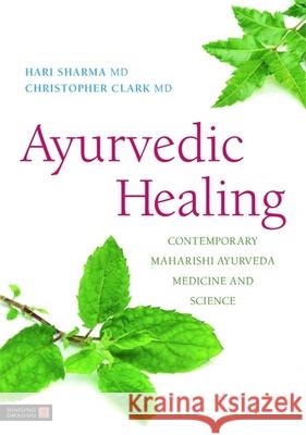 Ayurvedic Healing: Contemporary Maharishi Ayurveda Medicine and Science Second Edition Sharma, Hari 9781848190696