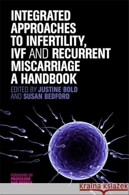 Integrated Approaches to Infertility, Ivf and Recurrent Miscarriage: A Handbook Bedford, Susan 9781848191556