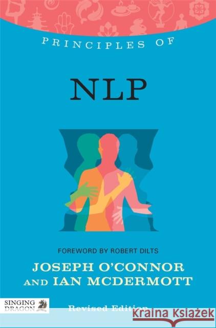 Principles of NLP: What it is, how it works, and what it can do for you Ian McDermott 9781848191617 0
