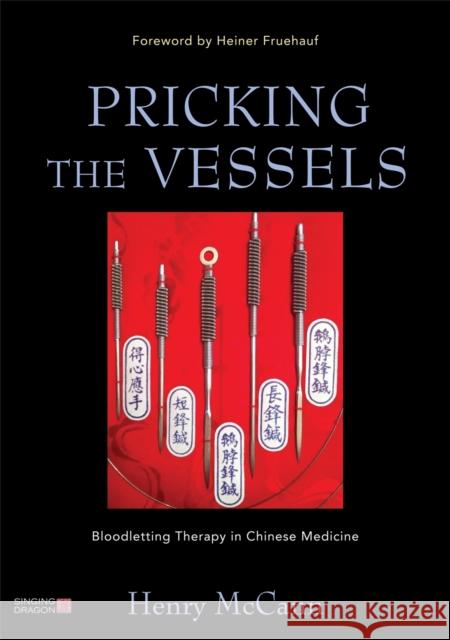 Pricking the Vessels: Bloodletting Therapy in Chinese Medicine Fruehauf, Heiner 9781848191808 Singing Dragon