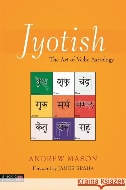 Jyotish: The Art of Vedic Astrology Andrew Mason James Braha 9781848192102 Jessica Kingsley Publishers