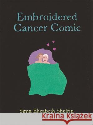 Embroidered Cancer Comic Sima Elizabeth Shefrin 9781848192898 Jessica Kingsley Publishers