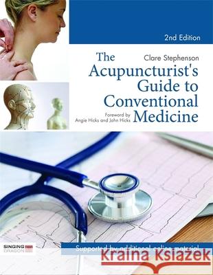 The Acupuncturist's Guide to Conventional Medicine, Second Edition Clare Stephenson 9781848193024 Jessica Kingsley Publishers