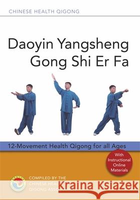 Daoyin Yangsheng Gong Shi Er Fa: 12-Movement Health Qigong for all Ages Chinese Health Qigong Association 9781848194175 Jessica Kingsley Publishers