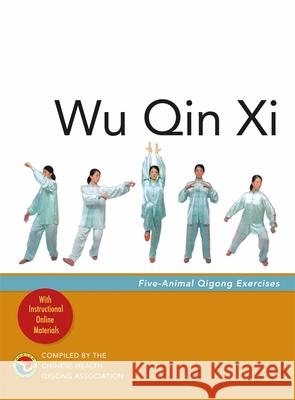 Wu Qin Xi: Five-Animal Qigong Exercises Chinese Health Qigong Association 9781848194182 Jessica Kingsley Publishers