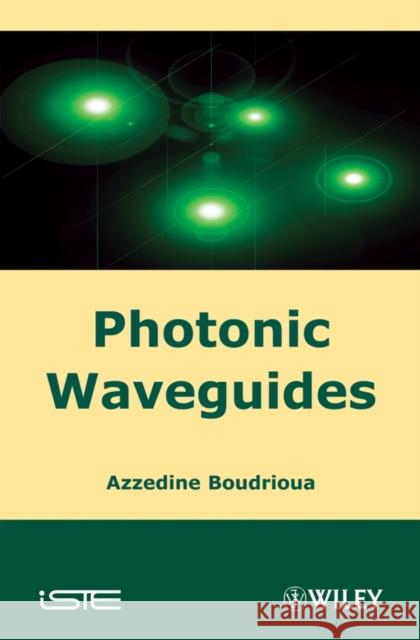 Photonic Waveguides: Theory and Applications Boudrioua, Azzedine 9781848210271