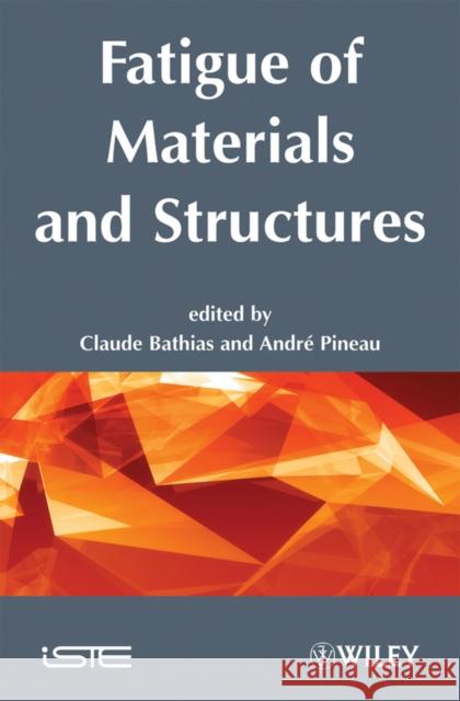 Fatigue of Materials and Structures: Fundamentals Bathias, Claude 9781848210516 Wiley-Iste