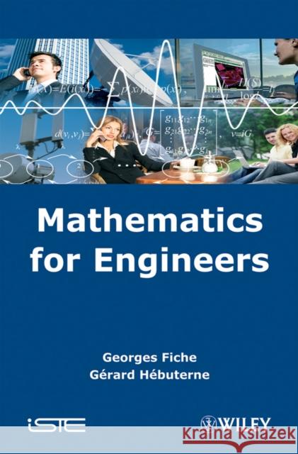 Mathematics for Engineers George Fische Gerard Hebuterne 9781848210554 Wiley-Iste