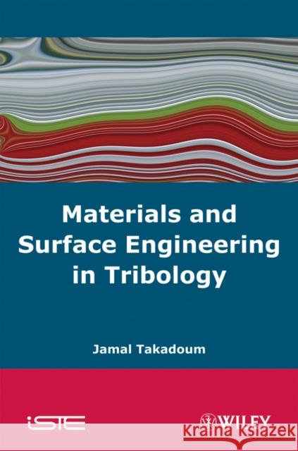 Materials and Surface Engineering in Tribology Jamal Takadoum 9781848210677