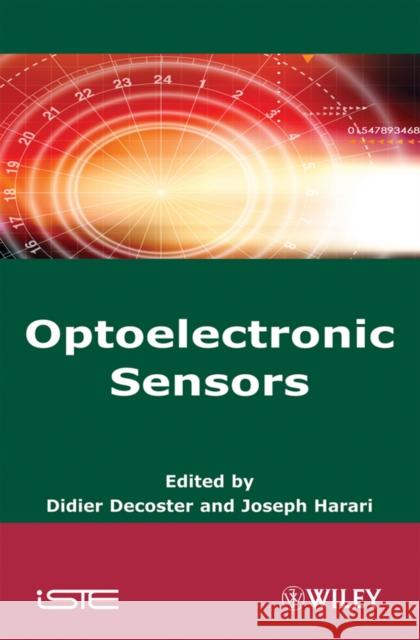 Optoelectronic Sensors Didier DeCoster Joseph Harari Detecteurs Optoelectroniques English 9781848210783 Iste Publishing Company