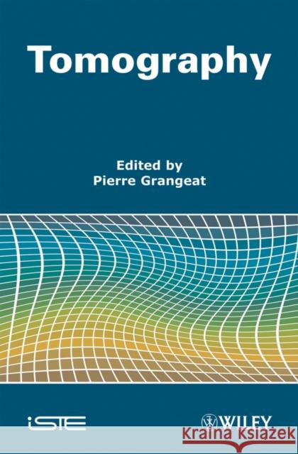 Tomography Pierre Grangeat 9781848210998 Wiley-Iste