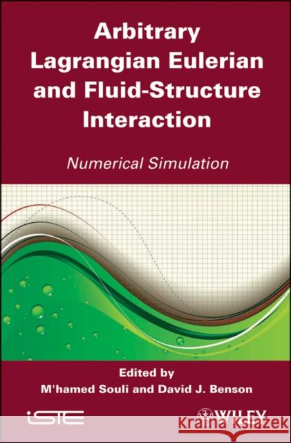 Arbitrary Lagrangian Eulerian and Fluid-Structure Interaction: Numerical Simulation Souli, M'Hamed 9781848211315 Wiley-Iste