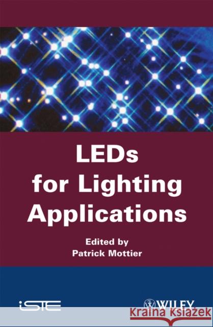 Led for Lighting Applications Mottier, Patrick 9781848211452 Wiley-Iste