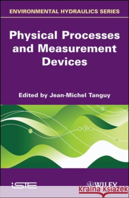 Physical Processes and Measurement Devices  9781848211537 ISTE LTD AND JOHN WILEY & SONS INC