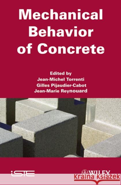 Mechanical Behavior of Concrete J. Torrenti 9781848211780 Wiley-Iste