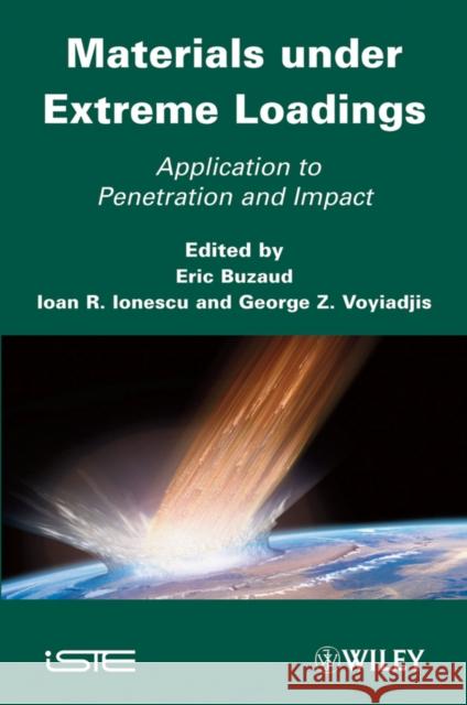 Materials Under Extreme Loadings: Application to Penetration and Impact Voyiadjis, Georges 9781848211841 Wiley-Iste