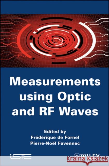 Measurements Using Optic and RF Waves Favennec, Pierre-Noël 9781848211872 Wiley-Iste