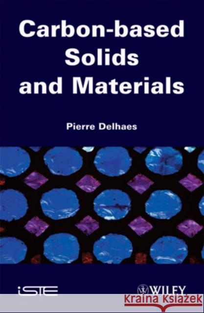 Carbon-Based Solids and Materials Delhaes, Pierre 9781848212008