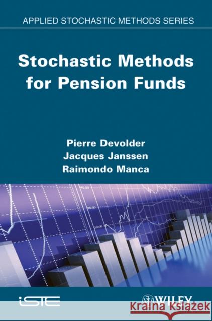 Stochastic Methods for Pension Funds Pierre De Volder Jacques Janssen Raimondo Manca 9781848212046