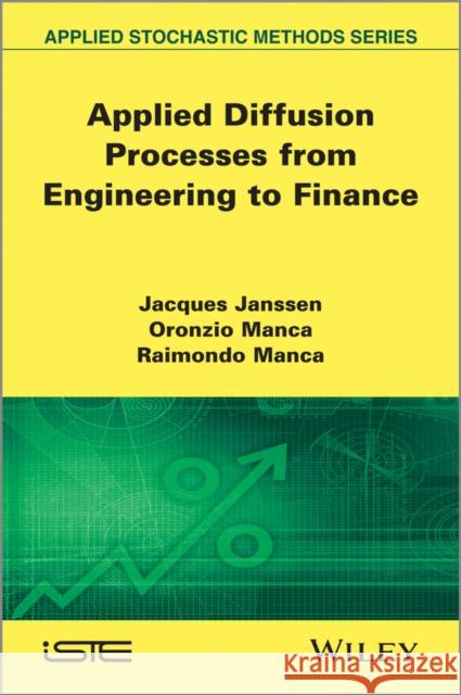 Applied Diffusion Processes from Engineering to Finance Jacques Janssen 9781848212497 Wiley-Iste