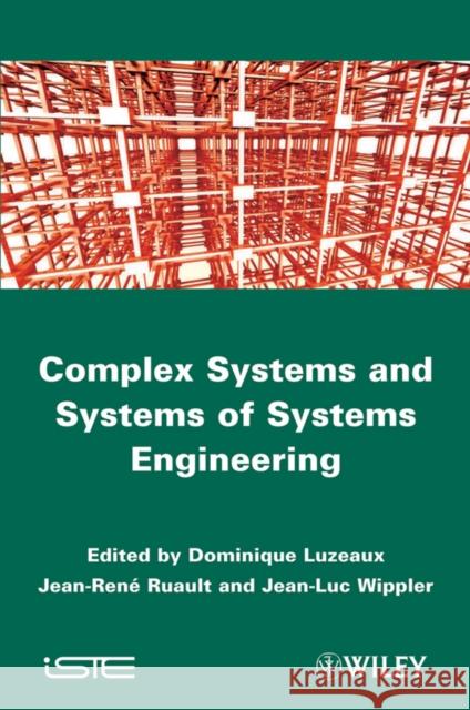 Large-Scale Complex System and Systems of Systems Luzeaux, Dominique 9781848212534 ISTE Ltd and John Wiley & Sons Inc