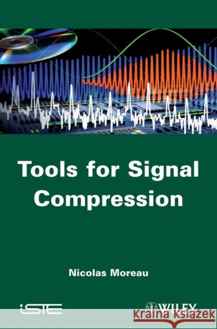 Tools for Signal Compression Moreau, Nicolas 9781848212558 Wiley-Iste