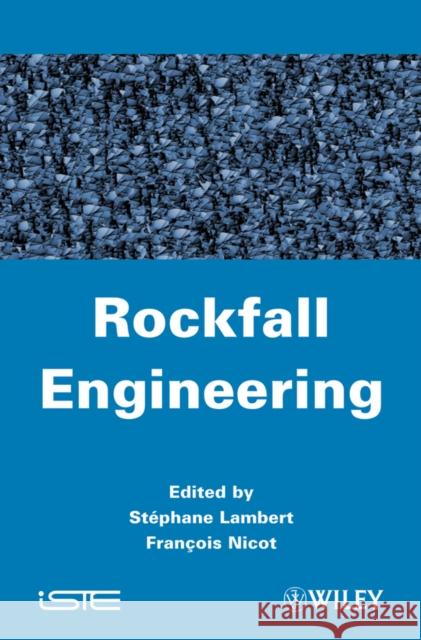 Rockfall Engineering Stephane Lambert Francois Nicot 9781848212565 Wiley-Iste