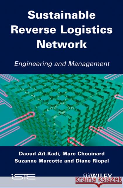 Sustainable Reverse Logistics Network: Engineering and Management Chouinard, Marc 9781848213104 Wiley-Iste