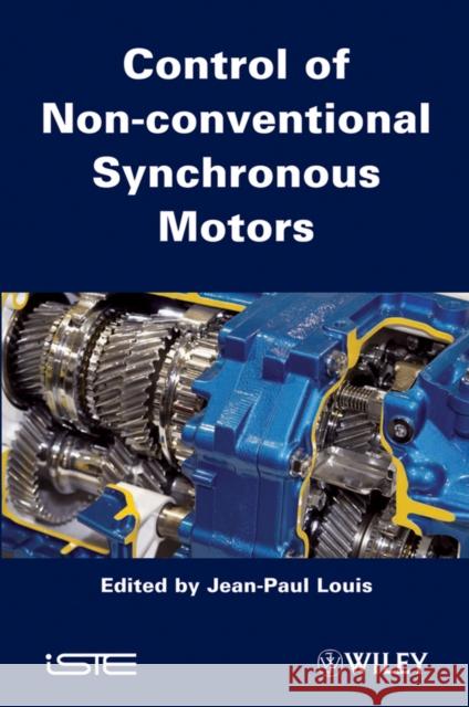 Control of Non-Conventional Synchronous Motors Louis, Jean-Paul 9781848213319