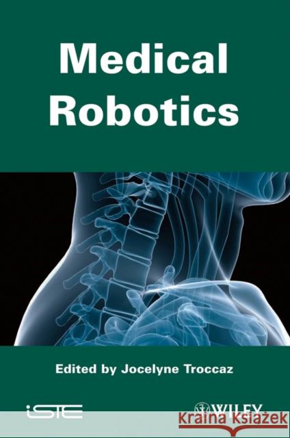 Medical Robotics J. Troccaz 9781848213340 Wiley-Iste
