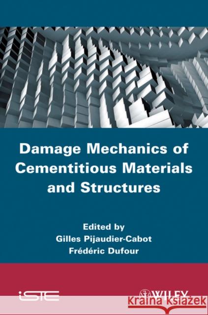 Damage Mechanics of Cementitious Materials and Structures Gilles Pijaudier-Cabot 9781848213401