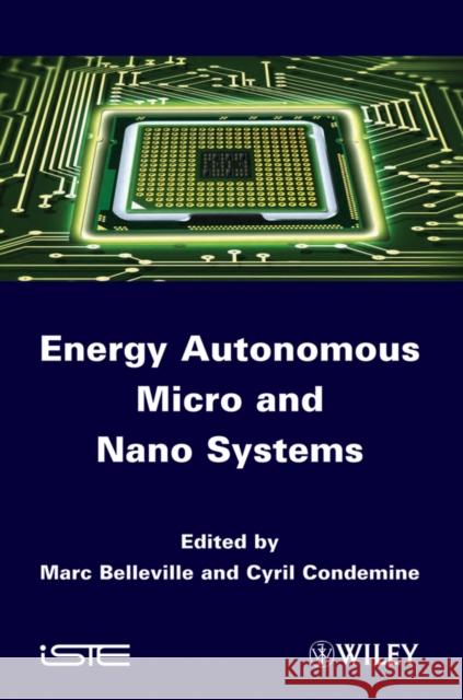 Energy Autonomous Micro and Nano Systems M Belleville 9781848213579 0