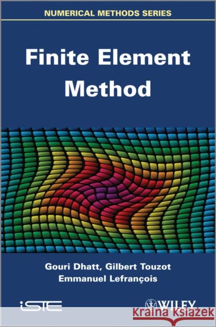 Finite Element Method Gouri Dhatt 9781848213685 0