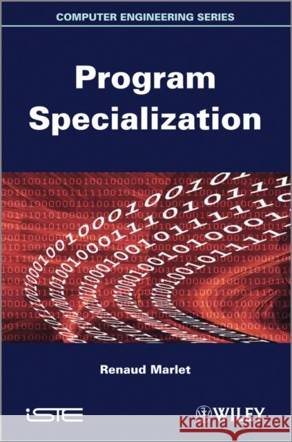 Program Specialization Renaud Marlet 9781848213999 Wiley-Iste