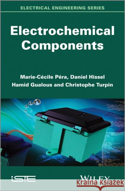 Electrochemical Components M. Pera 9781848214019 Wiley-Iste