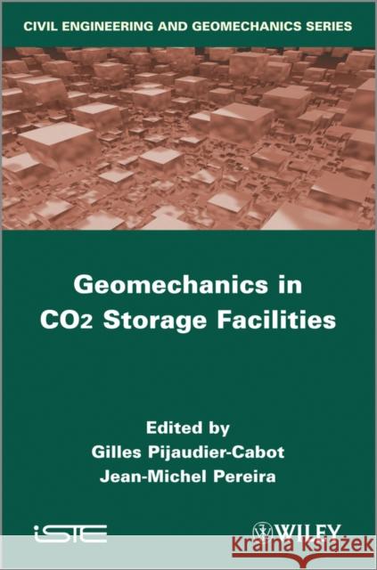 Geomechanics in Co2 Storage Facilities Pijaudier-Cabot, Gilles 9781848214163