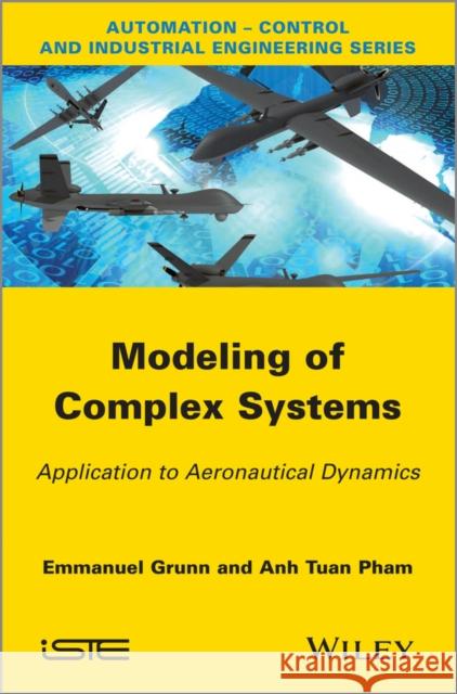 Modeling of Complex Systems: Application to Aeronautical Dynamics Pham, Tuan Anh 9781848214484 Wiley-Iste