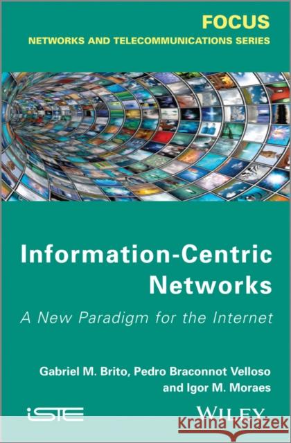 Information Centric Networks De Brito, Gabriel M. 9781848214491 Wiley-Iste