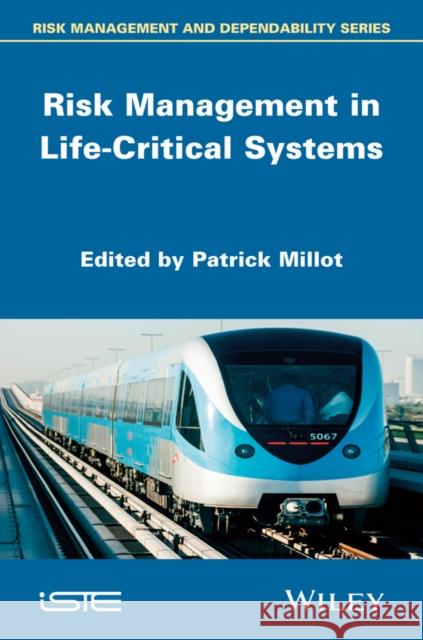 Risk Management in Life-Critical Systems Millot, Patrick; Boy, Guy 9781848214804 John Wiley & Sons