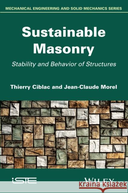 Sustainable Masonry: Stability and Behavior of Structures Ciblac, Thierry 9781848214958 John Wiley & Sons