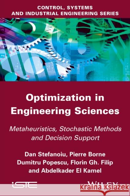 Optimization in Engineering Sciences: Metaheuristic, Stochastic Methods and Decision Support Borne, Pierre 9781848214989 Wiley-Iste