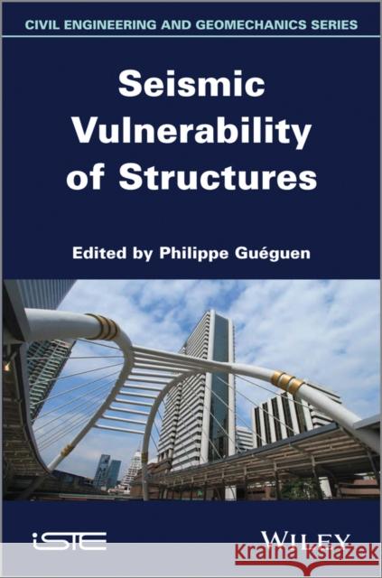 Seismic Vulnerability of Structures Gueguen, Philippe 9781848215245 John Wiley & Sons