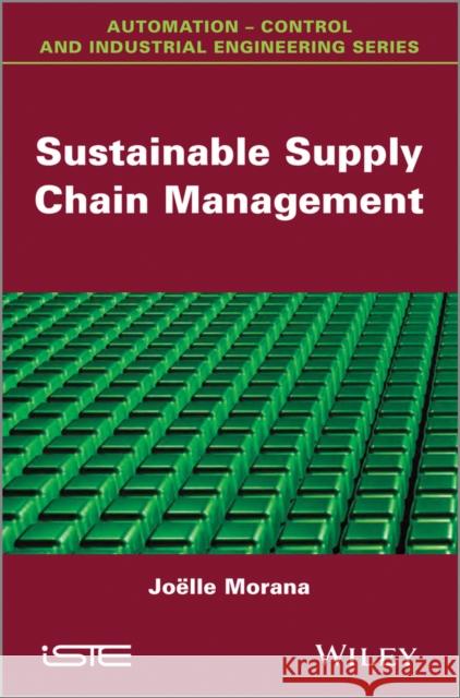 Sustainable Supply Chain Management Morana, Joëlle 9781848215269 John Wiley & Sons