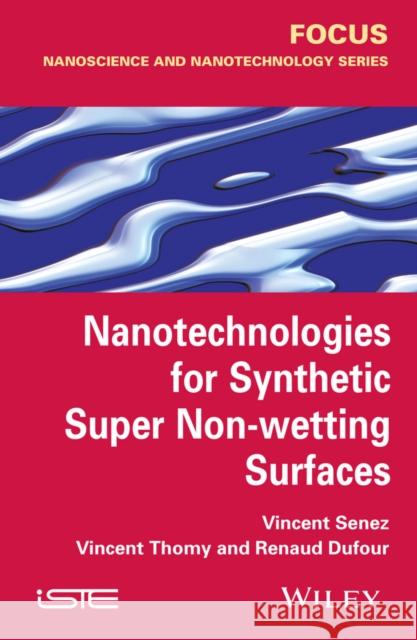Nanotechnologies for Synthetic Super Non-Wetting Surfaces Dufour, Renaud 9781848215795 John Wiley & Sons