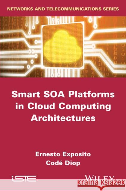 Smart Soa Platforms in Cloud Computing Architectures Exposito, Ernesto 9781848215849