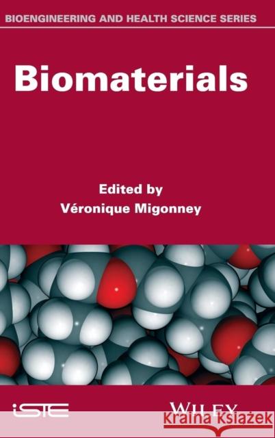 Biomaterials V?ronique Migonney 9781848215856 Wiley-Iste