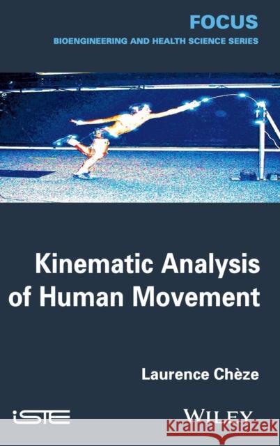 Kinematic Analysis of Human Movement Chèze, Laurence 9781848216105 John Wiley & Sons